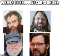 WHEELS ON SHOPPINGCARTS BE LIKE: imgflip.com