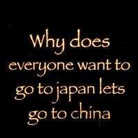 A meme reading, "Why does everyone want to go to Japan let's go to China instead." 