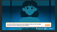 Your friend offers to teach you very dangerous ideas and to do illegal activities. You feel conflicted in this situation NEXT ▸▸ EAST RIDING OF YORKSHIRE COUNCIL Hull City Council SOUK
