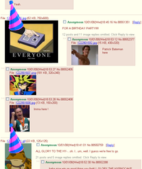 Yeah. File:12 6.jpg-(52 KB, 750x600) EVERYONE Get in here Anonymous 10/01/08(Wed)18:45:16 No.88551351 [Reply] FOR A BIRTHDAY PARTY!!!!!!! >> 12 posts and 11 image replies omitted. Click Reply to view. Anonymous 10/01/08(Wed)18:53:12 No.88552377 File:1222901592.jpg-(15 KB, 430x320) Patrick Bateman here Anonymous 10/01/08(Wed)18:53:27 No.88552405 File:1222901607.png-(181 KB, 320x240) >> Anonymous 10/01/08(Wed)18:53:28 No.88552408 File:1222901608.jpg-(13 KB, 150x200) Tako Imma here! File:12 42 1.gif-(22 KB, 125x125) Anonymous 10/01/08(Wed)18:41:01 No.88550759 [Reply] ALL GLORY TO THE HY-...oh. ...um, well. I guess we're free to go. 21 posts and 5 image replies omitted. Click Reply to view. Anonymous 10/01/08(Wed)18:52:30 No.88552288 >> haha nice win on good thing you figALL GLORY THE HYPNOCAKE