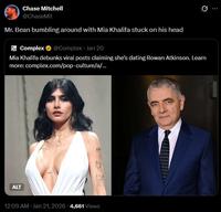 Chase Mitchell @ChaseMit Mr. Bean bumbling around with Mia Khalifa stuck on his head COM PLEX Complex @Complex - Jan 20 10 Mia Khalifa debunks viral posts claiming she's dating Rowan Atkinson. Learn more: complex.com/pop-culture/a/... ALT 12:09 AM - Jan 21, 2026 -4,661 Views ناوم