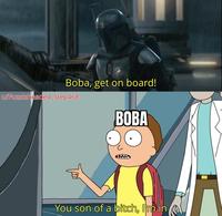 Boba, get on board! w/Puzzleheaded_Step468 BOBA You son of a bitch, I'm in