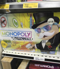 ve 3 Escape Room Janaseca 5025123406-435 £26.99 Was £34.99 Save Best of British Game £10 34699393 5019150001220 £19.99 Was £29.99 10EPARRITO 8 BRAND Fast-Dealing Property Trading Game+ MONOPOLY FOR MILLENNIALS* *. £27.99 You ha PARTICIPATION PG FORGET REAL ESTATE. YOU CAN'T AFFORD IT ANYWAY. Monopoly Millenials £27.99 Hasbro Gaming