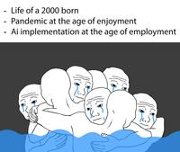- - Life of a 2000 born Pandemic at the age of enjoyment - Ai implementation at the age of employment