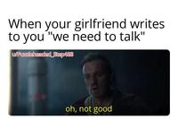 When your girlfriend writes to you "we need to talk" u/Puzzleheaded_Step468 oh, not good