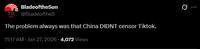 BladeoftheSun @BladeoftheS The problem always was that China DIDNT censor Tiktok. 11:17 AM - Jan 27, 2026 4,072 Views 0