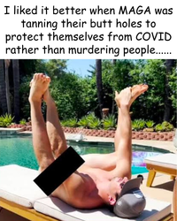 I liked it better when MAGA was tanning their butt holes to protect themselves from COVID rather than murdering people....