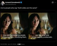 A meme using a scene from Fallout. It reads, "me to people who say "both sides are the same."