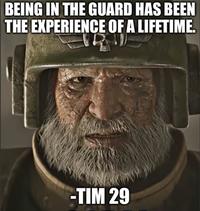 BEING IN THE GUARD HAS BEEN THE EXPERIENCE OF A LIFETIME. -TIM 29