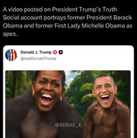 A video posted on President Trump's Truth Social account portrays former President Barack Obama and former First Lady Michelle Obama as apes. Donald J. Trump -+ @realDonaldTrump @XERIAS_X
