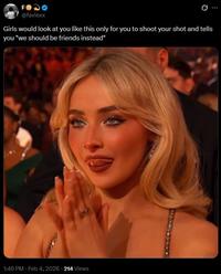 F @faviexx 0 Girls would look at you like this only for you to shoot your shot and tells you "we should be friends instead" 1:46 PM - Feb 4, 2026 214 Views