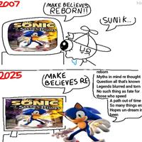 2007 MAKE BELIEVES REBORN!! SONIC and the Secret Rings 2025 MAKE 42 (SUNIK...) reborn hb Myths in mind re thought BELIEVES RE Question all that's known SONIC Secret Rings and Legends blurred and torn No such thing as fate for those who speed A path out of time So many things era Hopes un-dream in been