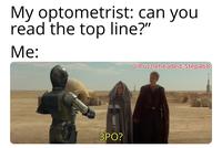 My optometrist: can you read the top line?" Me: 3PO? u/Puzzleheaded_Step468