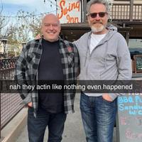 A photo of Bryan Cranston and Dean Norris hanging out. The meme is captioned, "Nah they actin like nothing even happened."