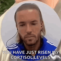 YOU HAVE JUST RISEN MY CORTISOL LEVELS