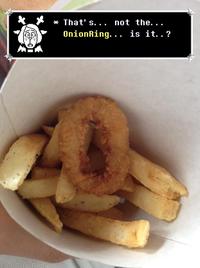 That's... not the. . . Onion Ring... is it..? *