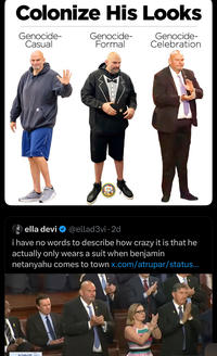 Colonize His Looks Genocide- Casual Genocide- Formal Genocide- Celebration ella devi @ellad3vi 2d i have no words to describe how crazy it is that he actually only wears a suit when benjamin netanyahu comes to town x.com/atrupar/status...
