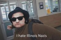 I hate Illinois Nazis