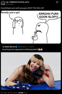 Lai • CANDACE GLAZER *99** @LaLizzey Everything is p--- with you guys SHUT THE HELL UP literally just a girl Q ARRGHH PURE GOON SLOP!!! NB News Barron @NewsBarron - Feb 19 So we're just not supposed to call this goonbait?? 8:11 AM - Feb 22, 2026 357.9K Views