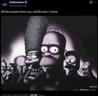 Arkansauce @Arkansauce4 White people when you call Bowser Jr lame 0 @bolte From Tik Tok.comm 11:27 AM Feb 23, 2026 52.5K Views •