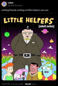 Lukas @lukasdrawsart smiling friends ending so little helpers can run LITTLE HELPERS خاليه 10:45 PM - Feb 25, 2026 -180.6K Views [adult swim]