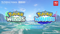 The Pokémon Company Nintendo Developed by GAME FREAK a-2 NINTENDO SWITCH. WINDS WAVES Global simultaneous release in 2027 Products, contents, features, etc. subject to changes. OPokémon/Nintendo/Creatures/GAME FREAK Pokémon and Nintendo Switch are trademarks of Nintendo. #Pokemon Winds Waves