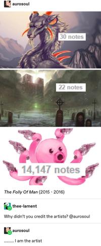 aurosoul 30 notes 22 notes 14,147 notes The Folly Of Man (2015-2016) thee-lament Why didn't you credit the artists? @aurosoul aurosoul I am the artist .........