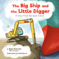 The Big Ship and the Little Digger A story from the Suez Canal By Ryan Petersen CEO of Flexport Illustrations by Yanni Davros