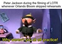 Peter Jackson during the filming of LOTR whenever Orlando Bloom skipped rehearsals Why weren't you at elf practice! imgflip.com