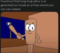 Found out that tung tung sahur is ai generated so I made an ai free version you can use instead CO