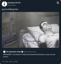 twicrates 5'8.375 @twicrates you're killing him O The Spectator Index ❤ @spectatorindex BREAKING: Two-thirds of Cuba hit by electricity blackout, cause not yet known. 1:01 PM Mar 4, 2026