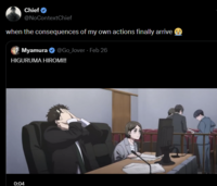 Chief @NoContextChief when the consequences of my own actions finally arrive Myamura @Go Jover - Feb 26 HIGURUMA HIROMI!! 0:04