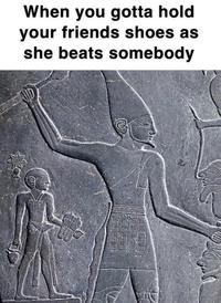 When you gotta hold your friends shoes as she beats somebody