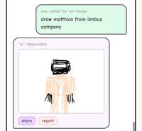 you asked for an image draw matthias from limbus company "ai" responded share report