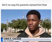 Bet his mother was craving chicken when she's pregnant with him | /r/memes