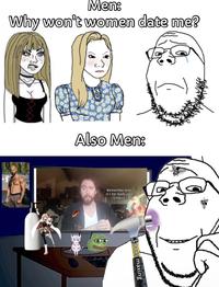 Men: Why won't women date me? Also Men: Remember bros, it's her body your choice maxing