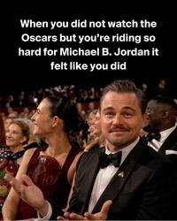 When you did not watch the Oscars but you're riding so hard for Michael B. Jordan it felt like you did