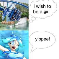 i wish to be a girl yippee!