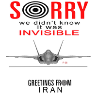 On March 19, "it was reported":https://www.ynetnews.com/article/sk3ai5yq11e than an US F-35 Lightning II stealth fighter was forced to make an emergency landing by possible Iranian fire.

This is a parody of a famous "Serbian propaganda poster":https://en.wikipedia.org/wiki/File:Serbian_poster_%22Sorry_we_didn%27t_know_it_was_invisible%22.jpg made after the 1999 shootdown of an F-117 stealth bomber during the NATO bombing of Yugoslavia, mocking the aircraft's invisibility to radar.