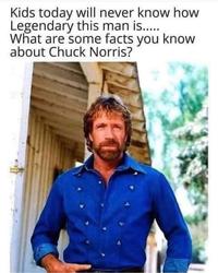 Kids today will never know how Legendary this man is..... What are some facts you know about Chuck Norris?