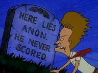 HERE LIES ANON. HE NEVER SCORED
