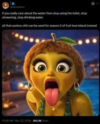 Ø.. @lalisattwo if you really care about the water then stop using the toilet, stop showering, stop drinking water all that useless s--- can be used for season 2 of fruit love island instead 10:48 AM - Mar 22, 2026 283.2K Views
