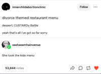 innerchildabortionclinic divorce themed restaurant menu dessert: CUSTARDy Battle yeah that's all i've got so far sorry sashasamhainvenus She took the kids menu 53,644 notes Follow ... D
