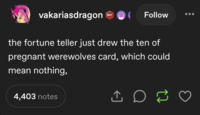 vakariasdragon 601 Follow the fortune teller just drew the ten of pregnant werewolves card, which could mean nothing, 4,403 notes 3