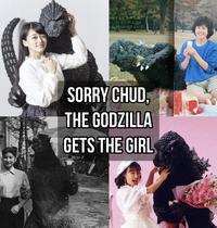 ギャオ!! ぽくって 誤解されてんだなあ。 キング・コングより、 の子にはやさしいよ。 SORRY CHUD, THE GODZILLA GETS THE GIRL