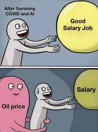 After Surviving COVID and Al Good Salary Job Oil price Salary