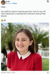 OMG.. fru @fruowo. Follow The LGBTQ crowd is mad because the I Get So Gay Off That Tequila girl is stealing their attention during Pride Month. 2:00 PM - Mar 25, 2026 X