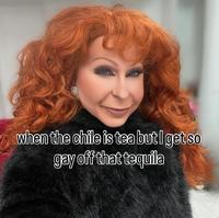 when the chile is tea but I get so gay off that tequila