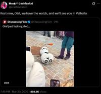 Rach (rachleahx) @xrachaelxoxo Rest now, Olaf, we have the watch, and we'll see you in Valhalla 4 DiscussingFilm @DiscussingFilm - 21h Olaf just f------ died... 0:04 7:49 PM - Mar 30, 2026 492.9K Views ل Tik Tok magictourclub
