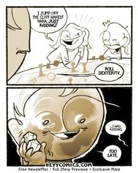 I JUMP OFF THE CLIFF NAKED! HAHA, JUST KIDDING! Tch. ROLL DEXTERITY. I WAS KIDDING. TOO LATE. HEYYCOMICS.COM Free Newsletter - Full Story Previews + Exclusive Minis